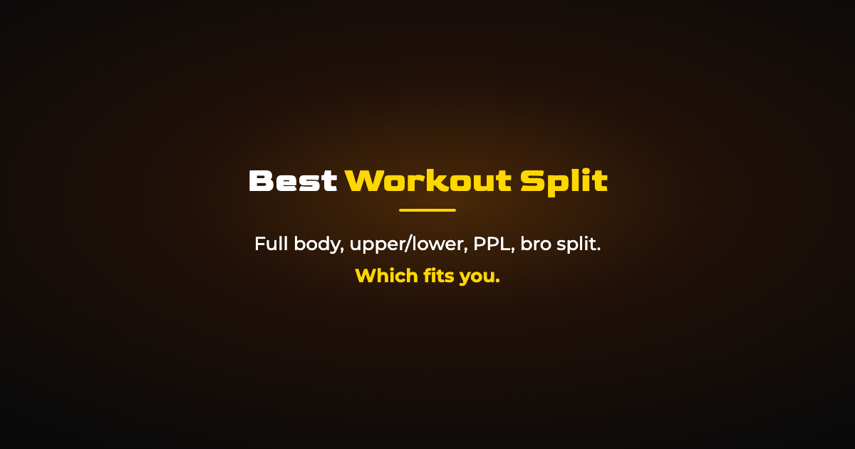 Best Workout Split: Full Body vs PPL vs Upper Lower