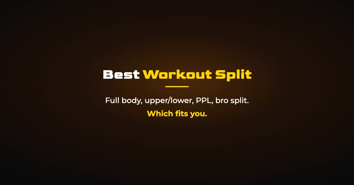 Best Workout Split: Full Body vs Push Pull Legs vs Upper Lower