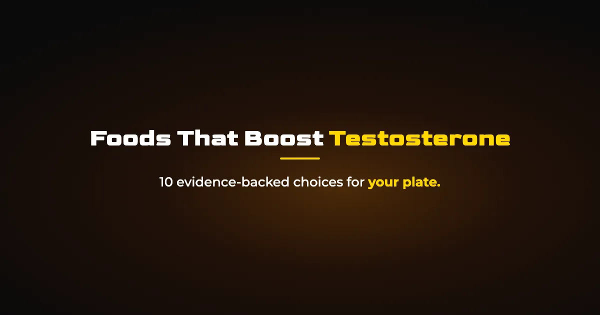 Foods That Increase Testosterone: 10 Evidence-Backed Choices