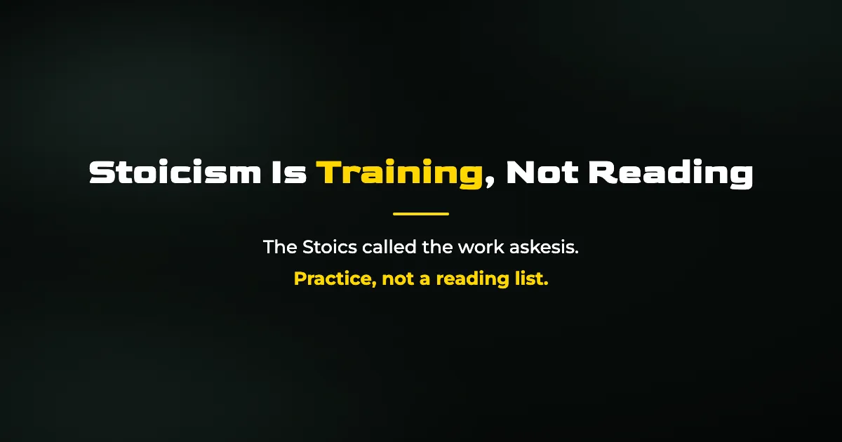 How to Practice Stoicism Daily: Training, Not Reading