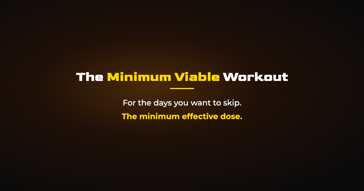 The Minimum Viable Workout: For Days You Want to Skip