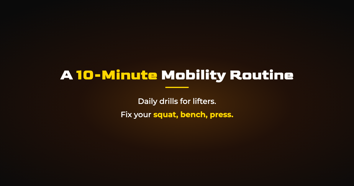 A Mobility Routine for Lifters: 10 Minutes That Fix Your Lifts