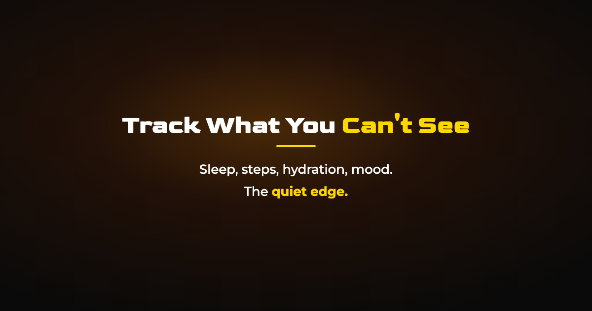 Track What You Can't See: Sleep, Steps, Hydration, and Mood