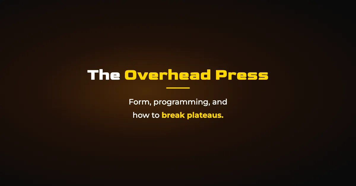 Overhead Press: Form, Programming, and How to Break Plateaus