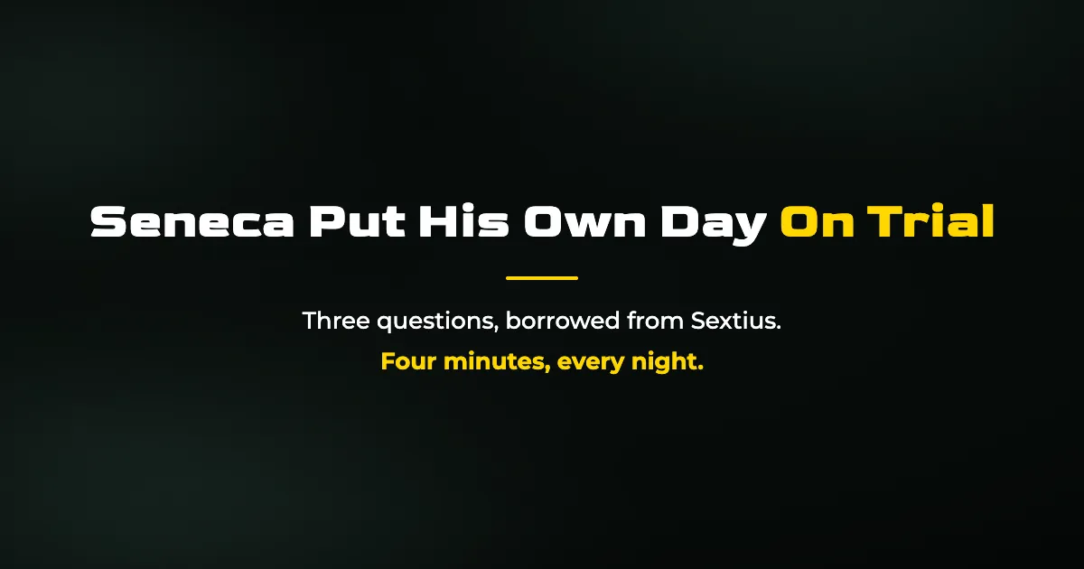 The Stoic Evening Review: Seneca's Nightly 3 Questions